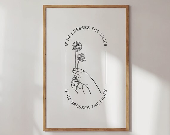 If He Dresses The Lilies Botanical Line Art Christian Floral Poster
