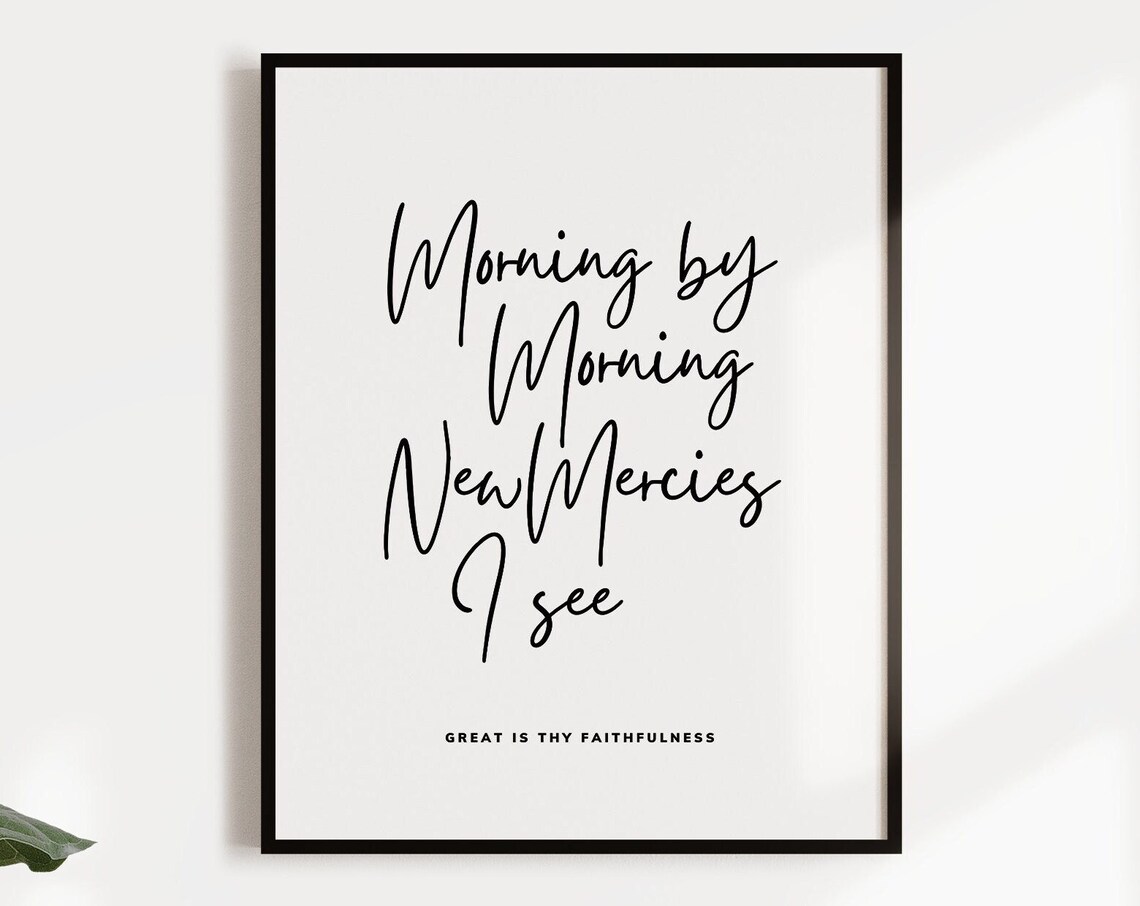 Morning By Morning New Mercies I See Great Is Thy Faithfulness Print