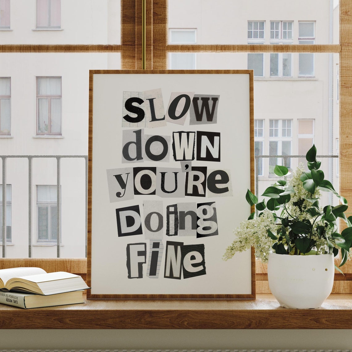 Slow Down Youre Doing Fine Ransom Note Typography Quote Poster