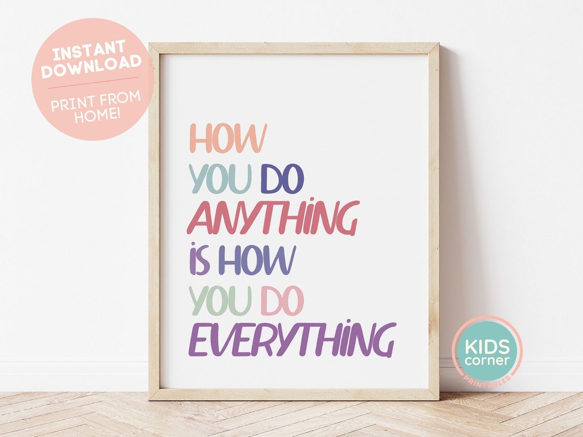 How You Do Anything Is How You Do Everything Motivational Poster