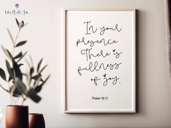 Psalm 16:11 In Your Presence There Is Fullness Of Joy Poster