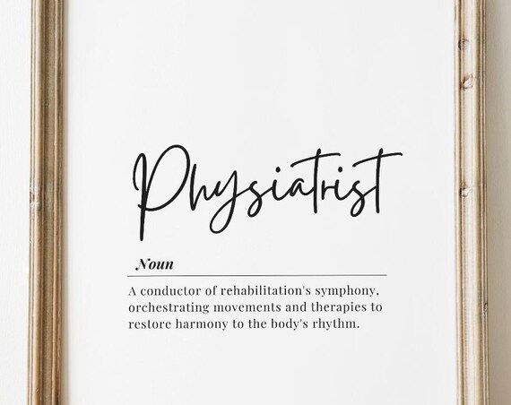 Inspirational Physiatrist Definition Medical Office Decor Physical Therapy Art Rehabilitation National Doctors Day Gift