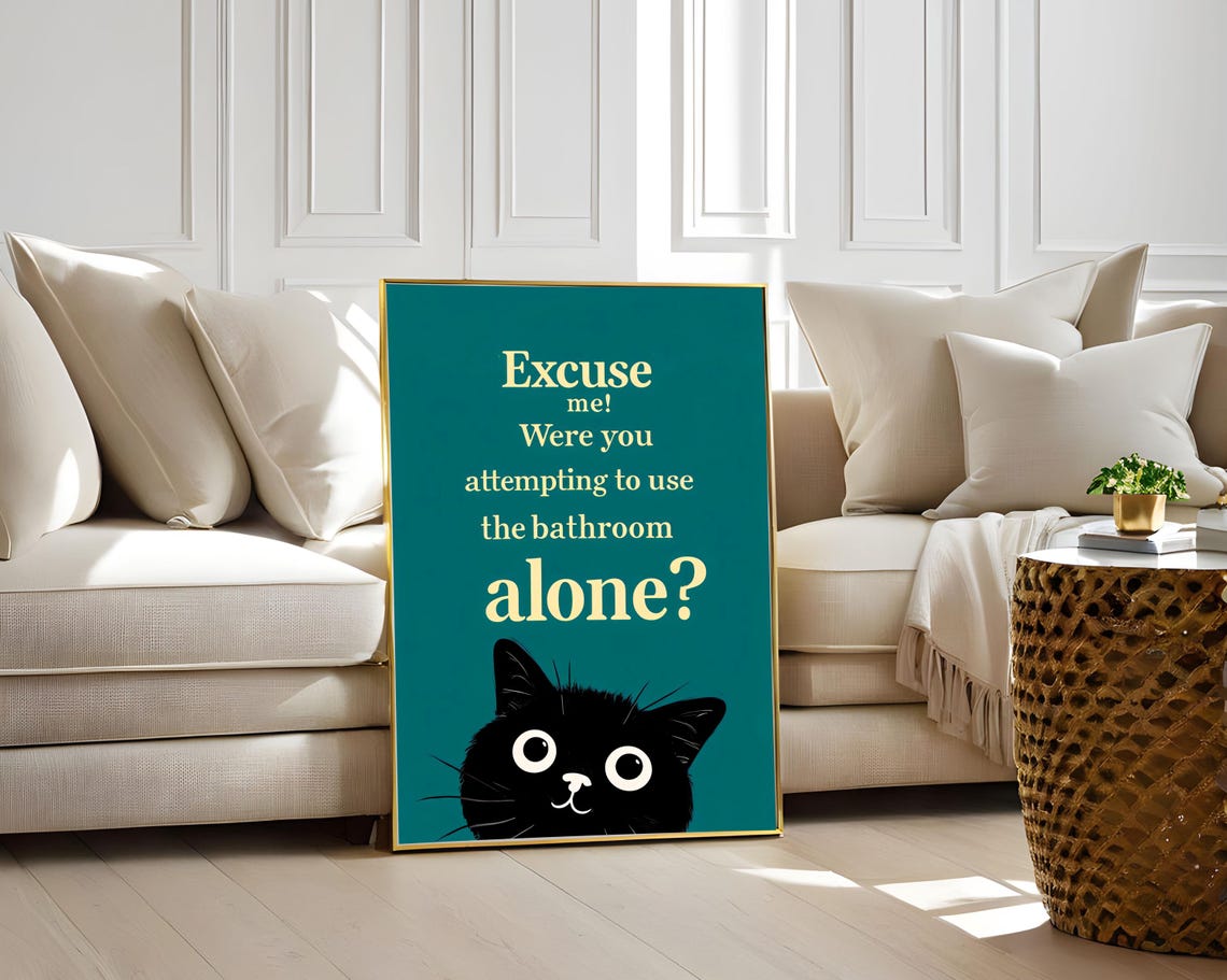 Funny Bathroom Cat Excuse Me Were You Using Bathroom Alone Poster - Image 2