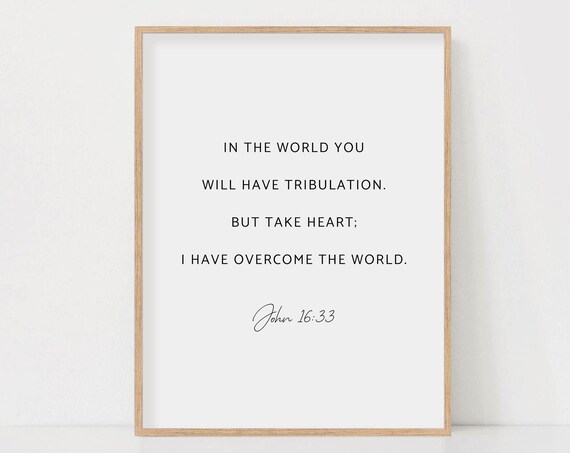 In The World You Will Have Tribulation John 16:33 Encouragement Poster