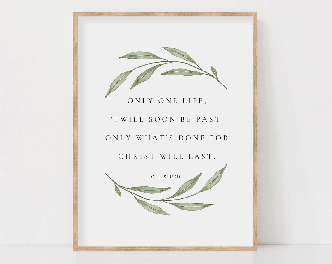 Only One Life Quote, Biblical Wall Art Print