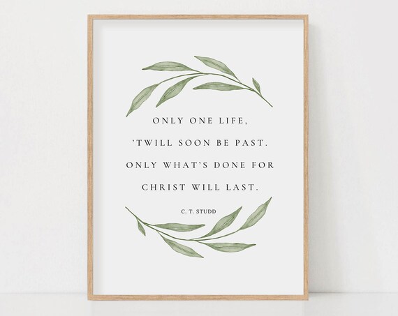 Only One Life Quote, Biblical Wall Art Print
