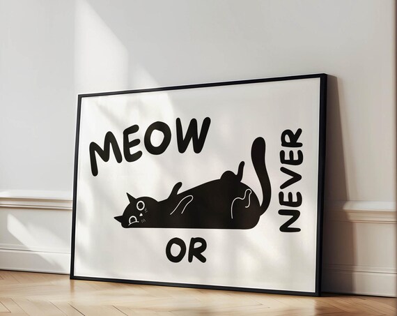 Meow Or Never Print Cat Poster Trendy Horizontal Wall Art Cute Quote Print Trendy Home Decor Cat Print Living Room Art Wall Art