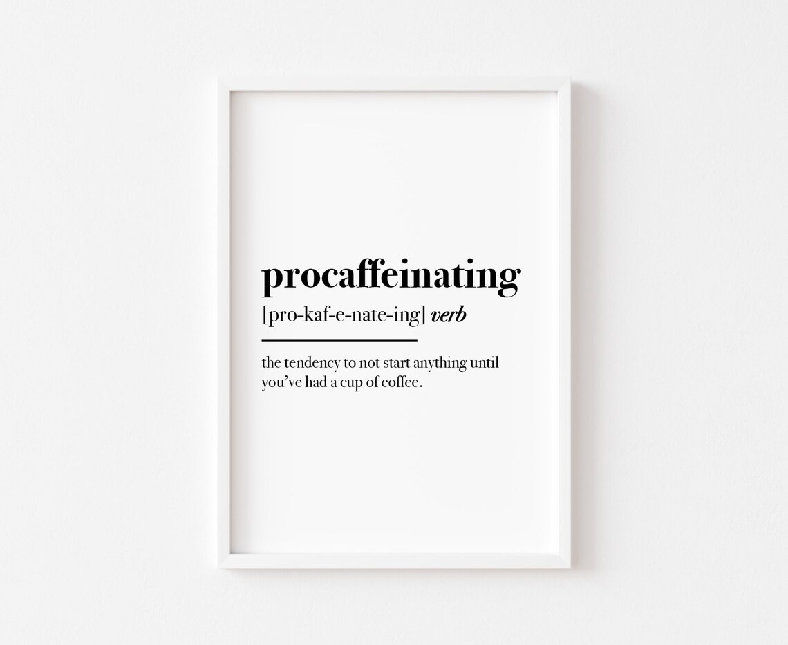 Procaffeinating Definition Kitchen Coffee Art Print