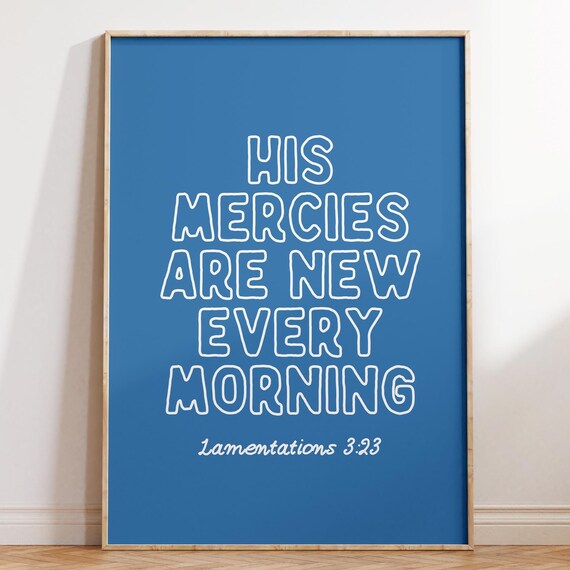 His Mercies Are New Every Morning Lamentations 3 23 Blue Playful Poster