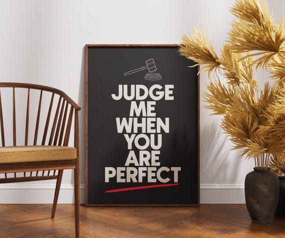 Judge Me When You Are Perfect Wall Art Bold Attitude Quote Poster Black And White Typography Print Confident Modern Decor