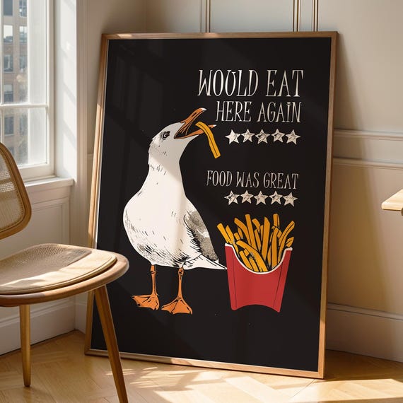 Funny Annoying Seagull Kitchen Art Would Eat Here Again Fries Poster Quirky Food Pun Wall Decor