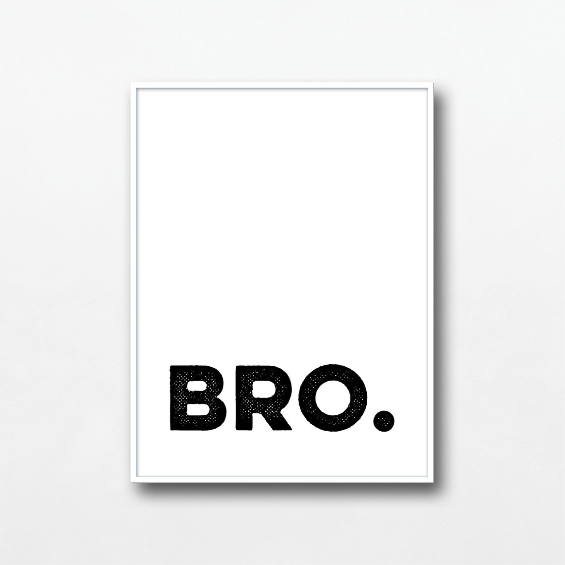Bro Typographic Quote Bold Minimalist Black White Wall Poster - Image 3