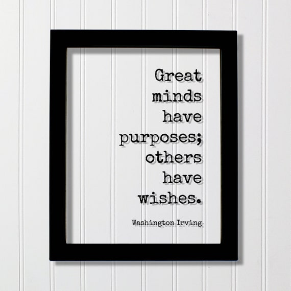 Washington Irving Floating Quote Great Minds Have Purposes Others Wishes Business Success Goals Goal Setting Hustle Grind Action