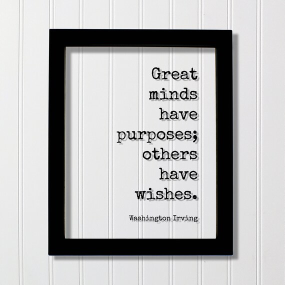 Washington Irving Great Minds Have Purposes Motivational Quote Poster