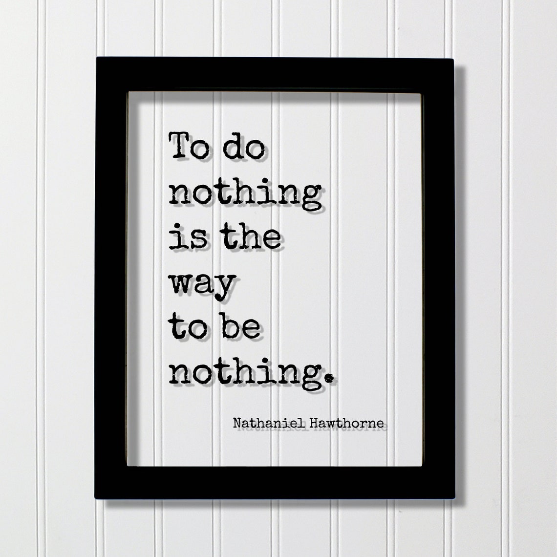 Nathaniel Hawthorne Quote To Do Nothing Is The Way Be Hard Work Success Business Progress Workout Exercise Achievement Hustle