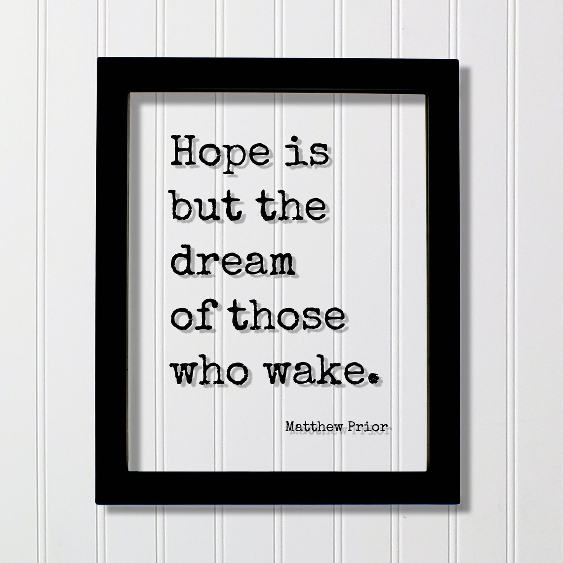 Matthew Prior Hope Is But The Dream Of Those Who Wake Quote Poster