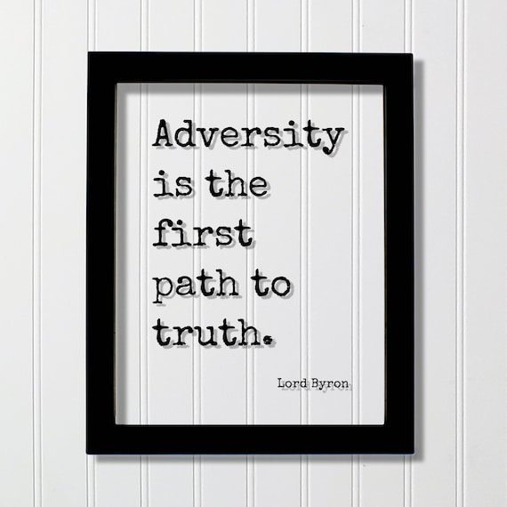 Adversity Is The First Path To Truth Lord Byron Quote Poster