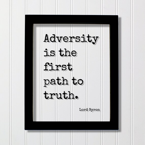 Lord Byron Adversity Is The First Path To Truth Floating Quote Courage Fearless Adventure Heroic Resilient Boldness Hustle