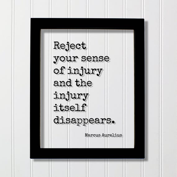 Marcus Aurelius Reject Your Sense Of Injury And The Itself Disappears Floating Quote Forgiveness Forgive Mind Mindset Modern