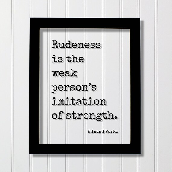 Edmund Burke Rudeness Quote Floating Typography Poster in Black Frame