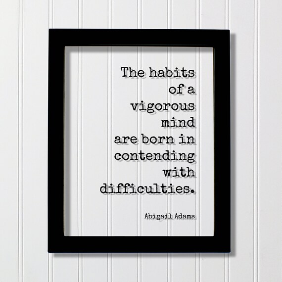 Abigail Adams Quote Poster About A Vigorous Mind And Facing Difficulties