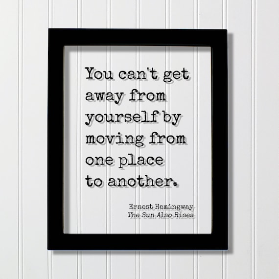 Ernest Hemingway The Sun Also Rises Moving Places Quote Poster