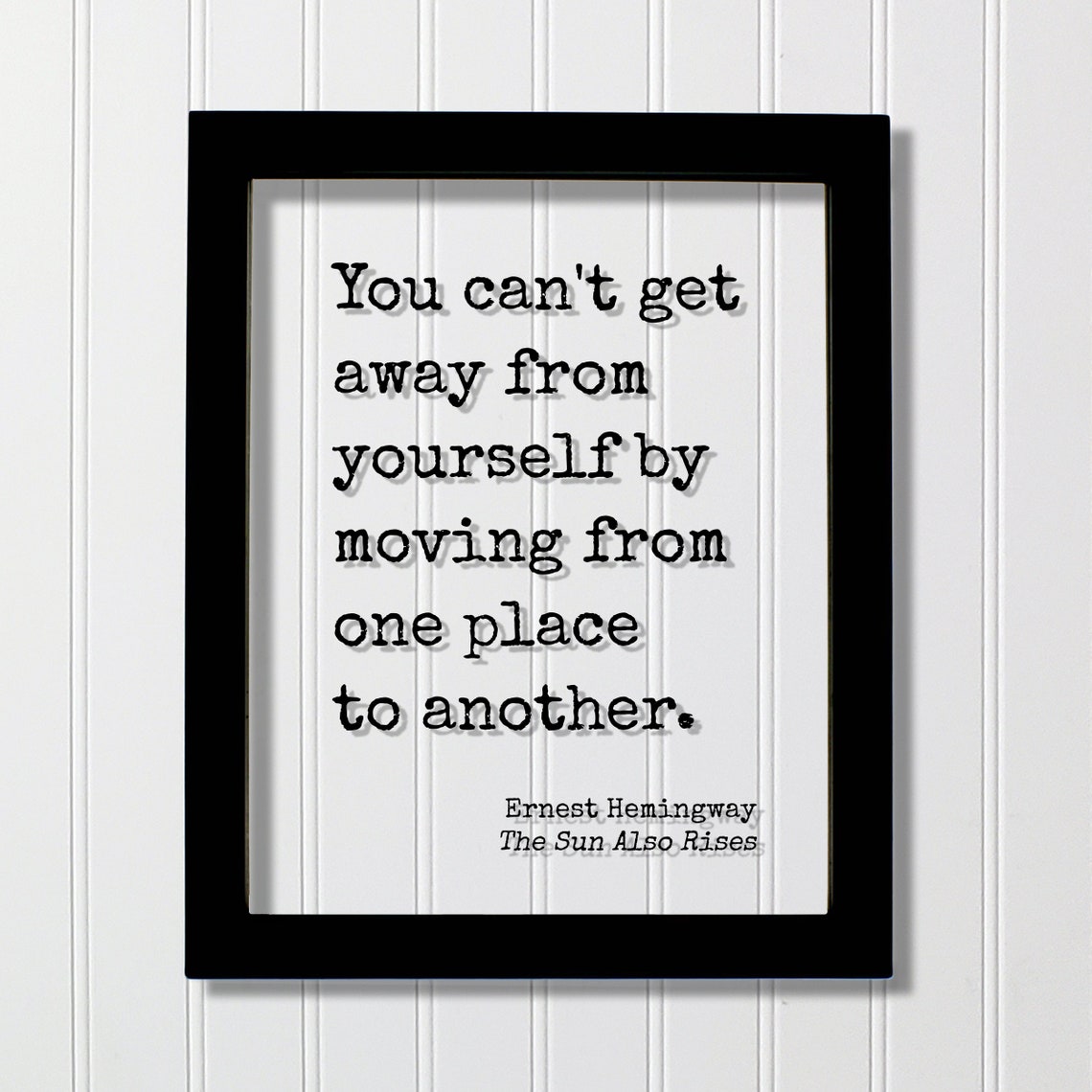 Ernest Hemingway The Sun Also Rises Moving Places Quote Poster