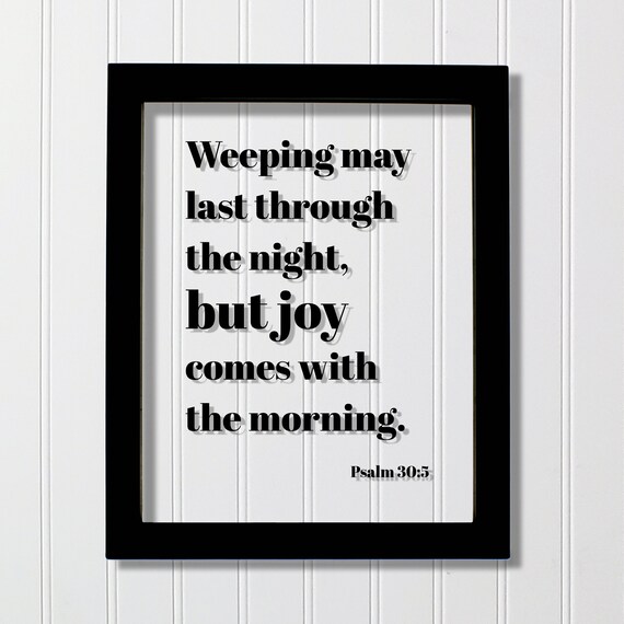 Psalm 30:5 Scripture Poster Weeping May Last But Joy Comes Morning