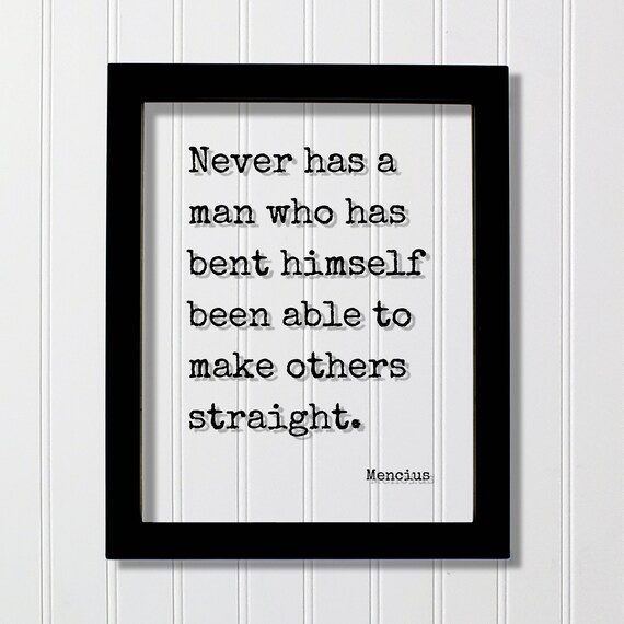 Never Has a Man Who Bent Himself Mencius Integrity Quote Poster