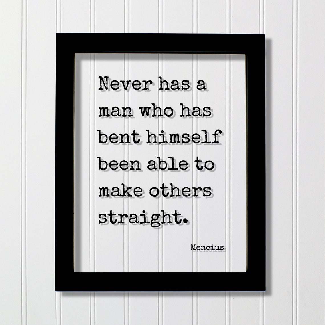 Never Has a Man Who Bent Himself Mencius Integrity Quote Poster