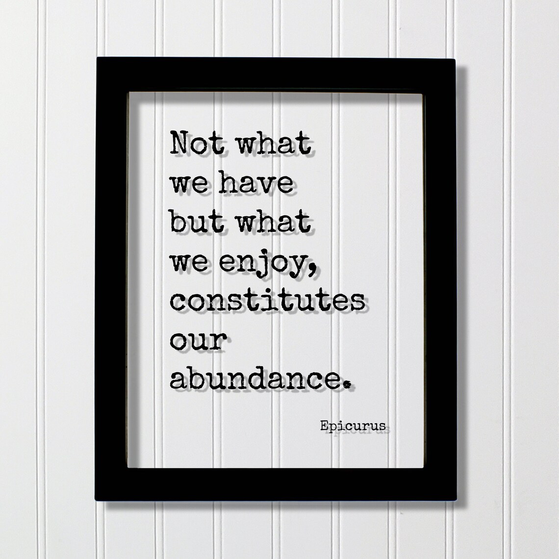 Epicurus Abundance Quote Floating Black Framed Minimalist Typewriter Poster