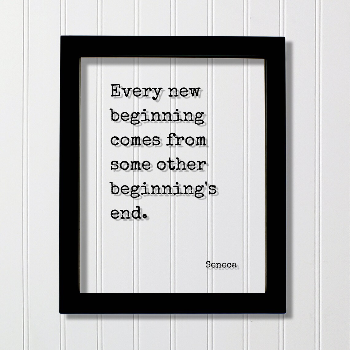 Every New Beginning Comes From Some Other End