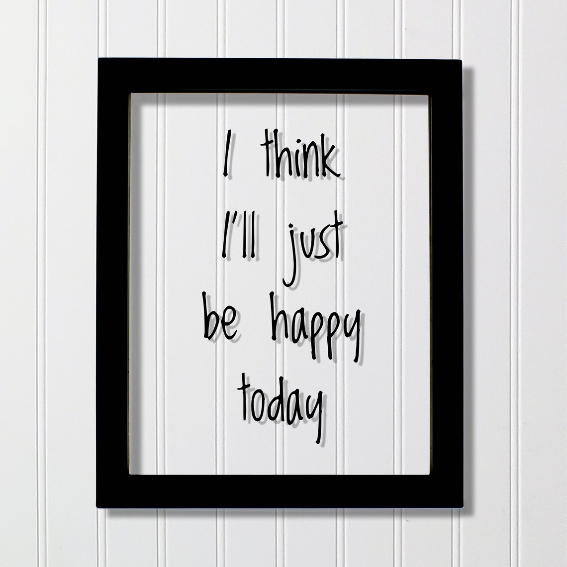 I Think I'll Just Be Happy Today Quote Art Print