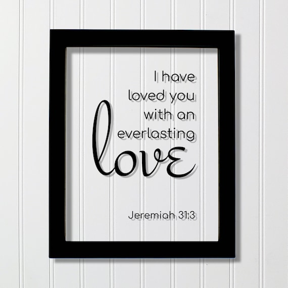 Jeremiah 313 I Have Loved You With An Everlasting Love Floating Quote Scripture Frame Bible Verse Christian Decor Plaque Acrylic