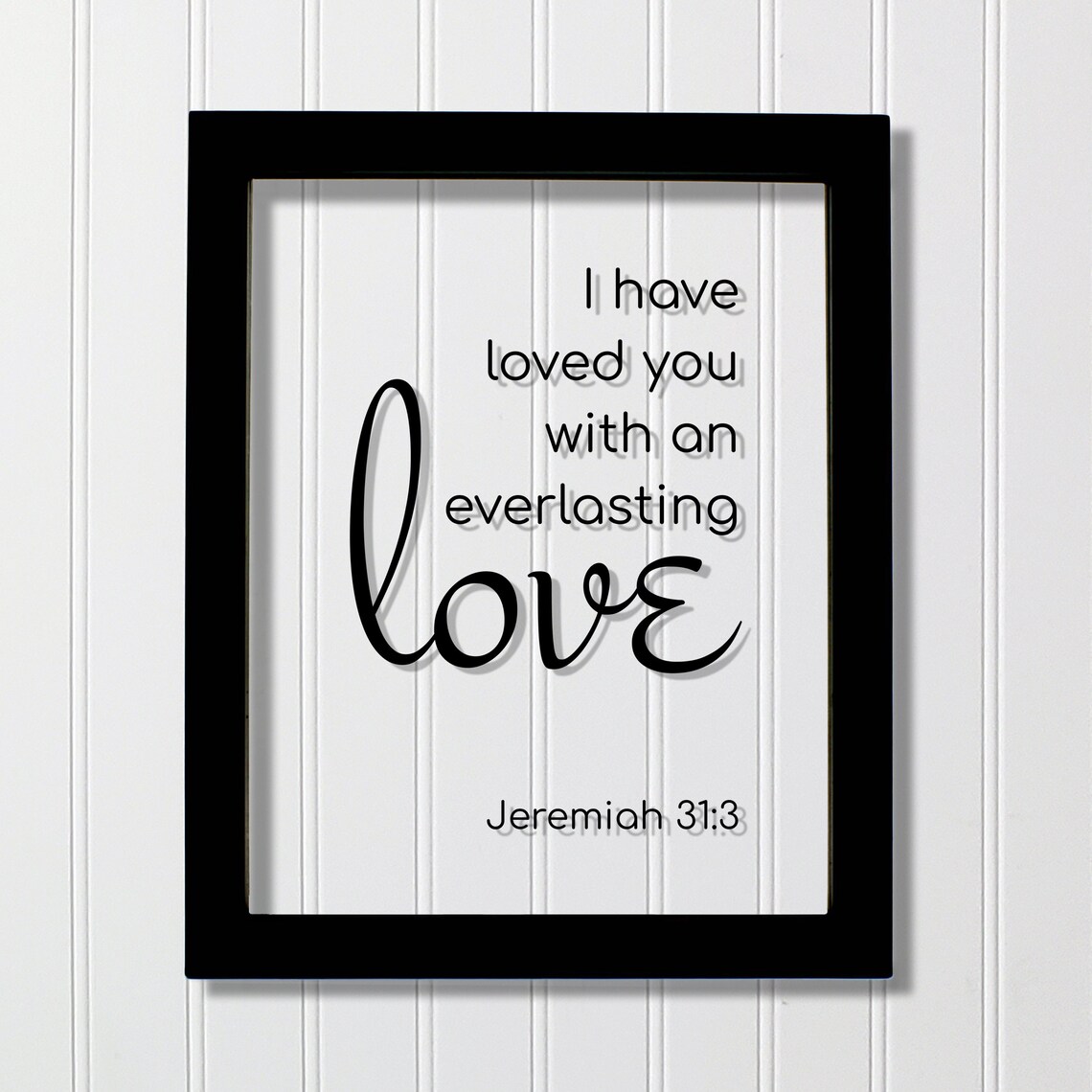 Jeremiah 313 I Have Loved You With An Everlasting Love Floating Quote Scripture Frame Bible Verse Christian Decor Plaque Acrylic