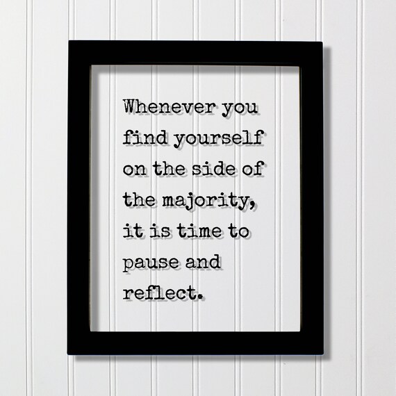 Whenever You Find Yourself On The Side Of Majority Quote Poster
