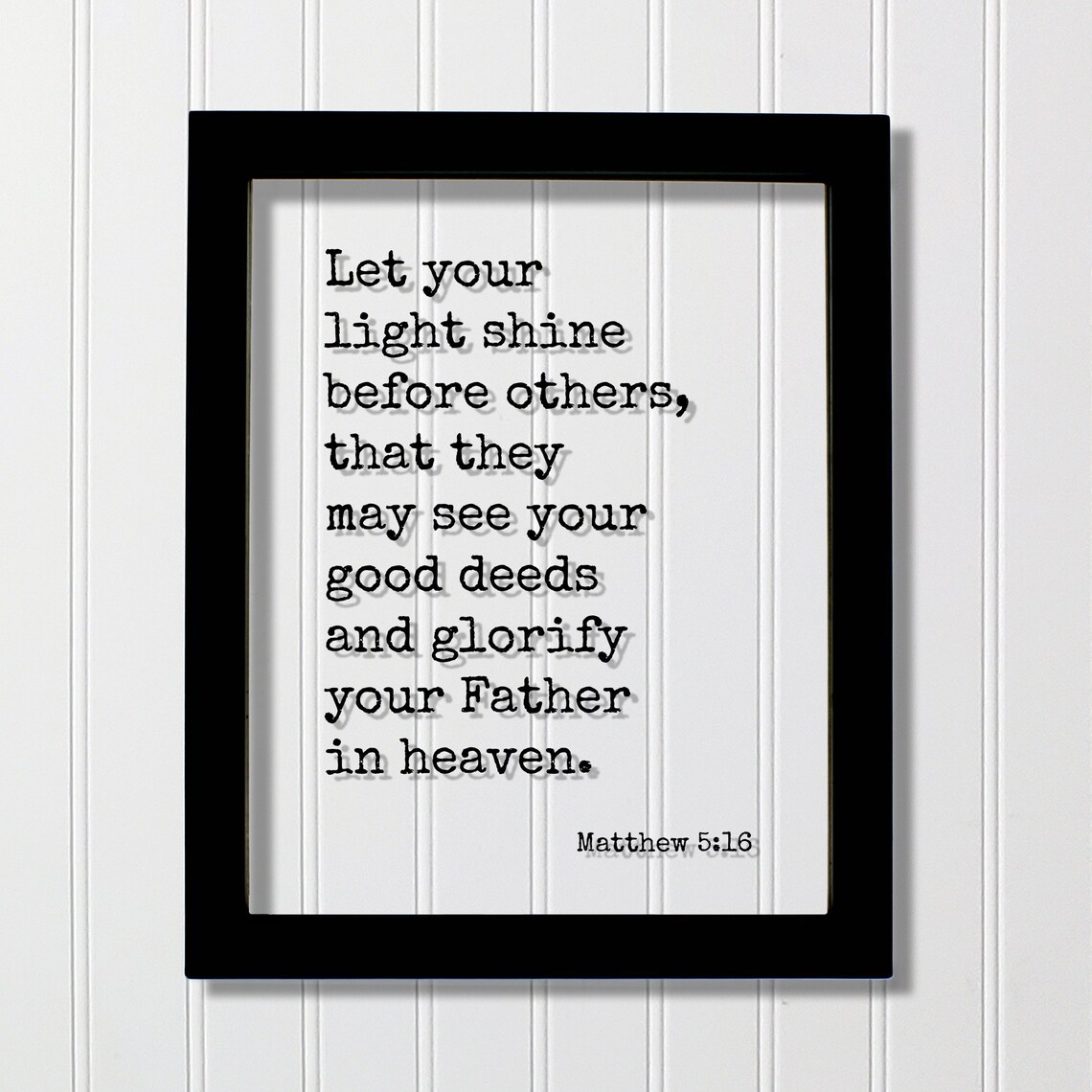 Matthew 516 Let Your Light Shine Before Others That They May See Good Deeds And Glorify Father In Heaven Scripture Bible Verse