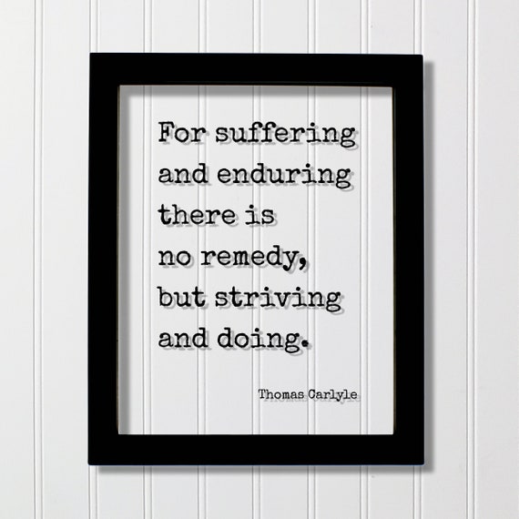 Thomas Carlyle For Suffering And Enduring There Is No Remedy But Striving Doing Floating Quote Hustle Grind Goals Workout Gym