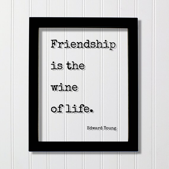 Edward Young Friendship Is The Wine Of Life Quote Floating Black Framed Poster