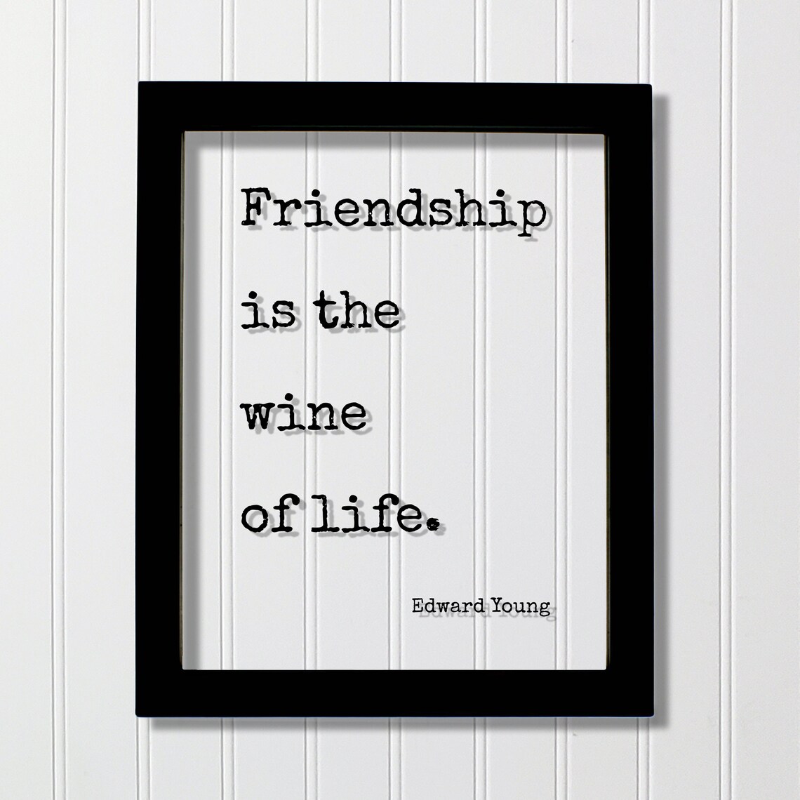 Edward Young Friendship Is The Wine Of Life Quote Floating Black Framed Poster