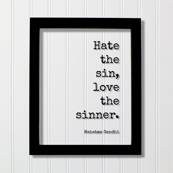 Mahatma Gandhi Floating Quote Hate The Sin Love Sinner Loving Caring Be Kind Kindness Charity Sympathy Philanthropy Gift Present
