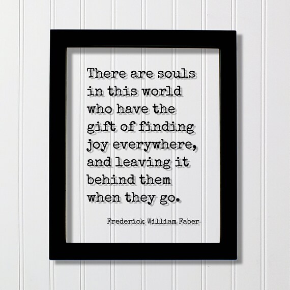 Frederick William Faber Gift Of Finding Joy Everywhere Quote Poster