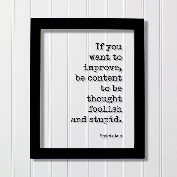 Epictetus Improve Be Content Thought Foolish Stoic Quote Poster