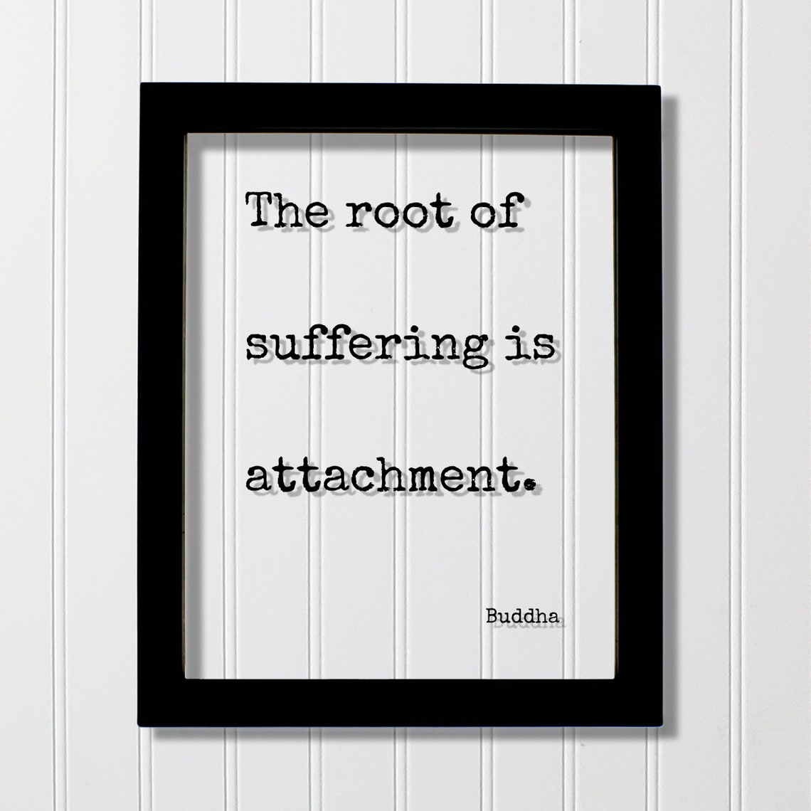 Buddha Root of Suffering Is Attachment Floating Quote Poster