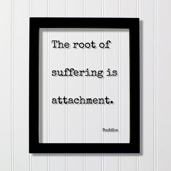 Buddha Quote The Root Of Suffering Is Attachment Mind Mindset Intention Meditation Meditate Happy Happiness Joy Manifest Manifestation