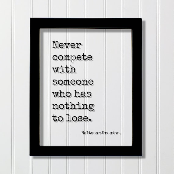 Baltasar Gracian Never Compete With Someone Quote Poster Wisdom