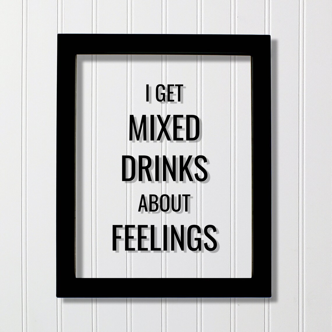 I Get Mixed Drinks About Feelings Bar Sign, Humor