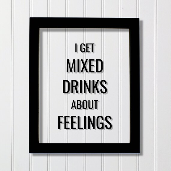 I Get Mixed Drinks About Feelings Bar Sign, Humor