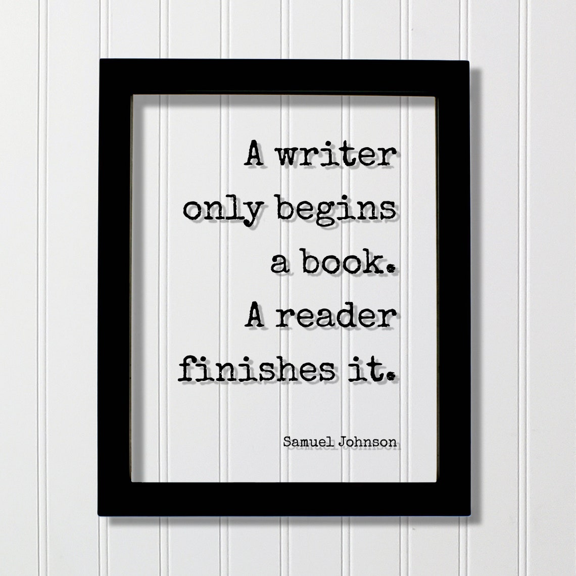 Samuel Johnson A Writer Begins A Reader Finishes It Book Quote Poster