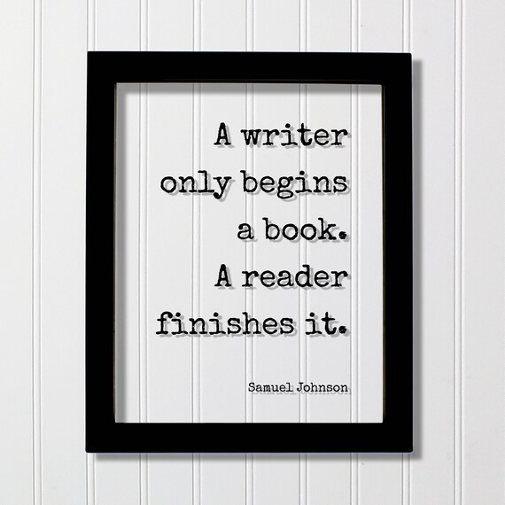 Samuel Johnson A Writer Begins A Reader Finishes It Book Quote Poster